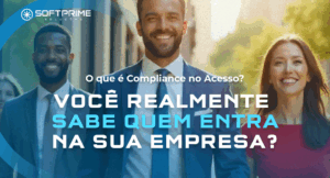 Compliance no Acesso: você realmente sabe quem entra e sai da sua empresa?